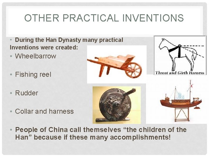 OTHER PRACTICAL INVENTIONS • During the Han Dynasty many practical Inventions were created: •