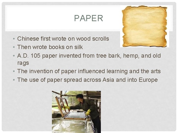 PAPER • Chinese first wrote on wood scrolls • Then wrote books on silk