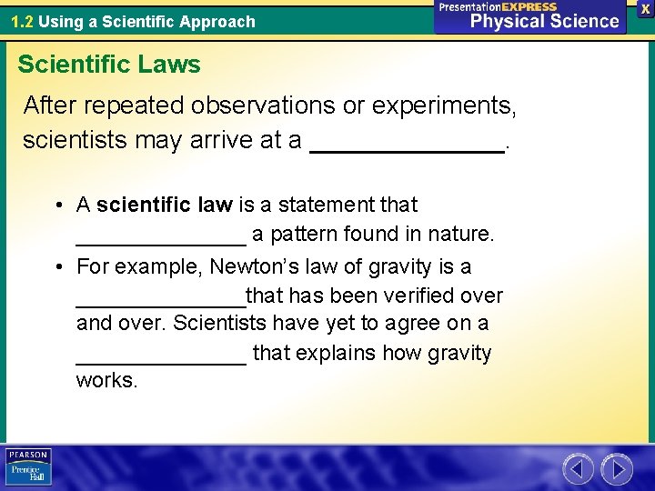 1. 2 Using a Scientific Approach Scientific Laws After repeated observations or experiments, scientists