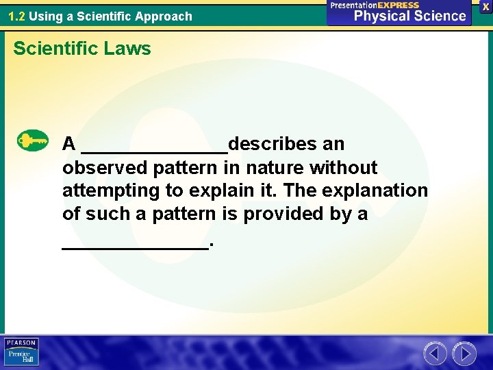 1. 2 Using a Scientific Approach Scientific Laws A ______describes an observed pattern in