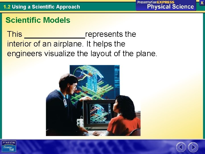 1. 2 Using a Scientific Approach Scientific Models This ______represents the interior of an