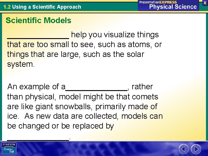 1. 2 Using a Scientific Approach Scientific Models ______ help you visualize things that