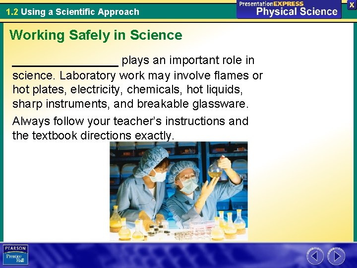 1. 2 Using a Scientific Approach Working Safely in Science ______ plays an important