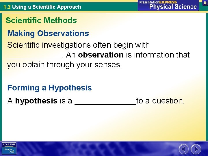 1. 2 Using a Scientific Approach Scientific Methods Making Observations Scientific investigations often begin