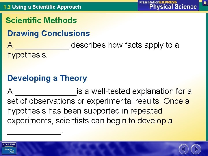 1. 2 Using a Scientific Approach Scientific Methods Drawing Conclusions A ______ describes how