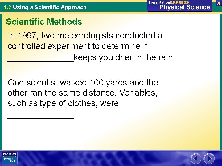 1. 2 Using a Scientific Approach Scientific Methods In 1997, two meteorologists conducted a