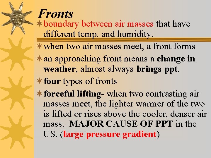 Fronts ¬boundary between air masses that have different temp. and humidity. ¬when two air Fronts ¬boundary between air masses that have different temp. and humidity. ¬when two air