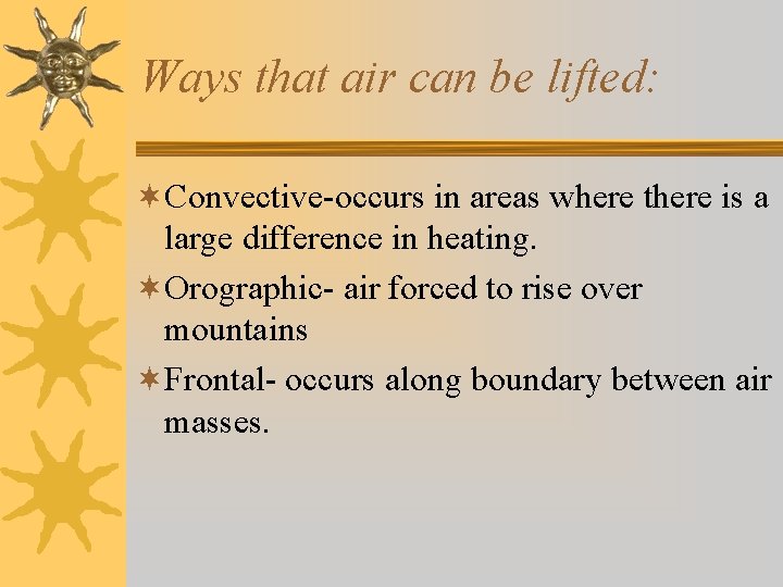 Ways that air can be lifted: ¬Convective-occurs in areas where there is a large Ways that air can be lifted: ¬Convective-occurs in areas where there is a large