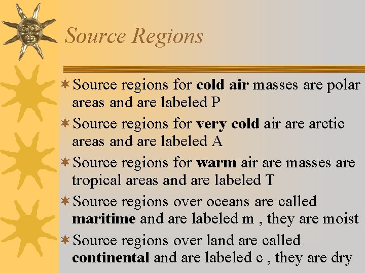 Source Regions ¬Source regions for cold air masses are polar areas and are labeled Source Regions ¬Source regions for cold air masses are polar areas and are labeled
