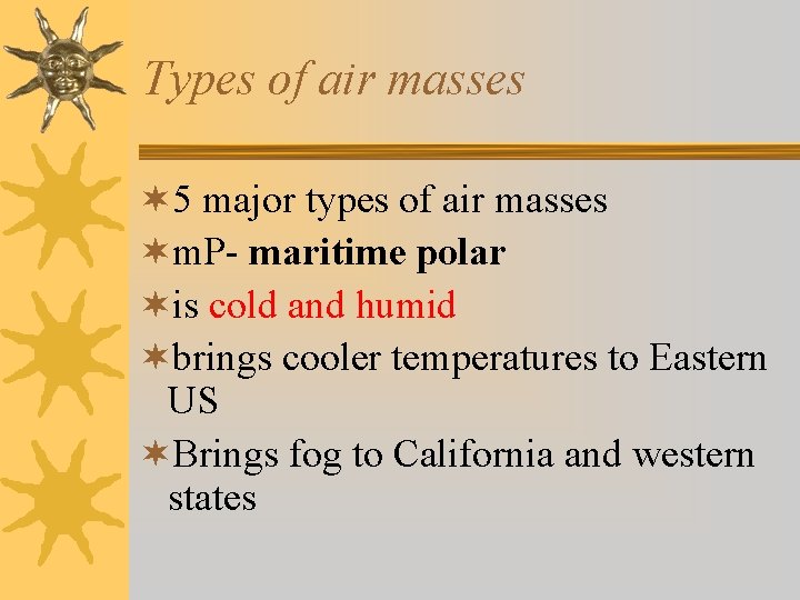 Types of air masses ¬ 5 major types of air masses ¬m. P- maritime Types of air masses ¬ 5 major types of air masses ¬m. P- maritime