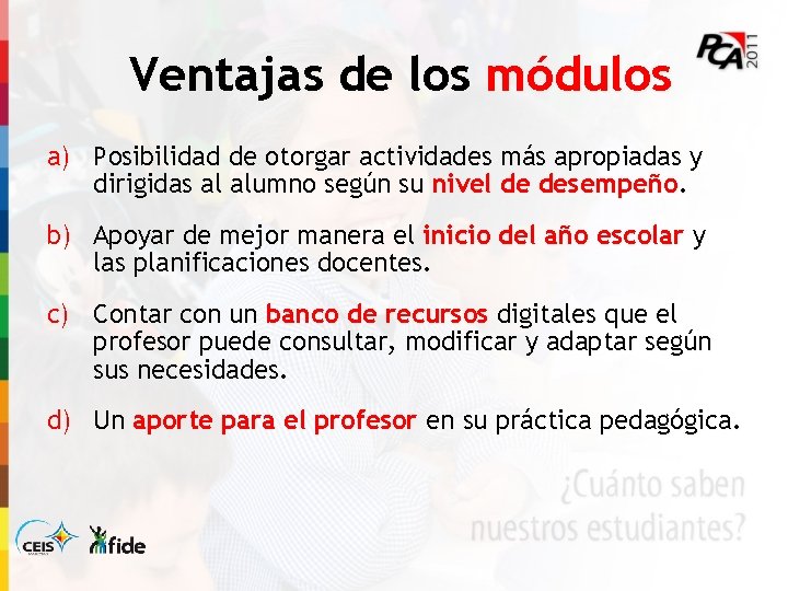 Ventajas de los módulos a) Posibilidad de otorgar actividades más apropiadas y dirigidas al