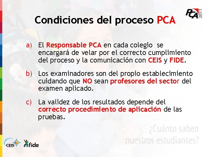 Condiciones del proceso PCA a) El Responsable PCA en cada colegio se encargará de