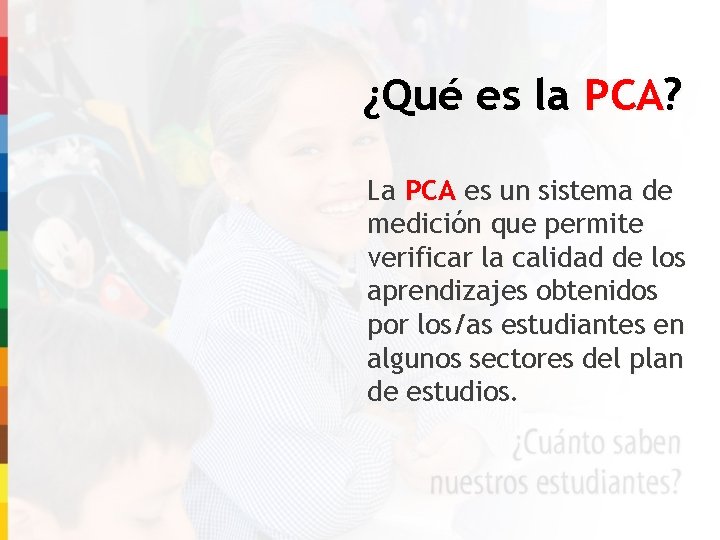 ¿Qué es la PCA? La PCA es un sistema de medición que permite verificar