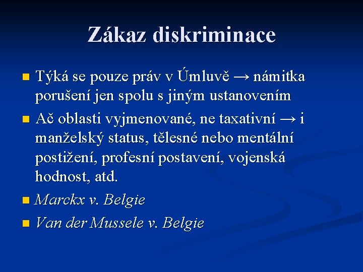 Zákaz diskriminace Týká se pouze práv v Úmluvě → námitka porušení jen spolu s