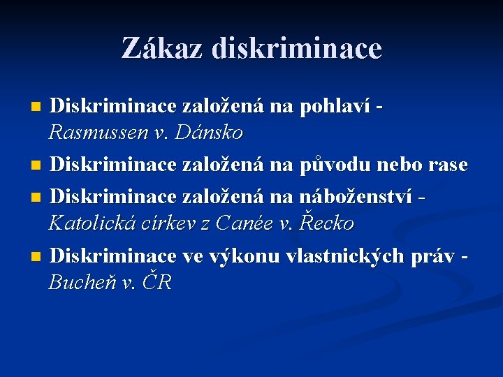 Zákaz diskriminace Diskriminace založená na pohlaví Rasmussen v. Dánsko n Diskriminace založená na původu