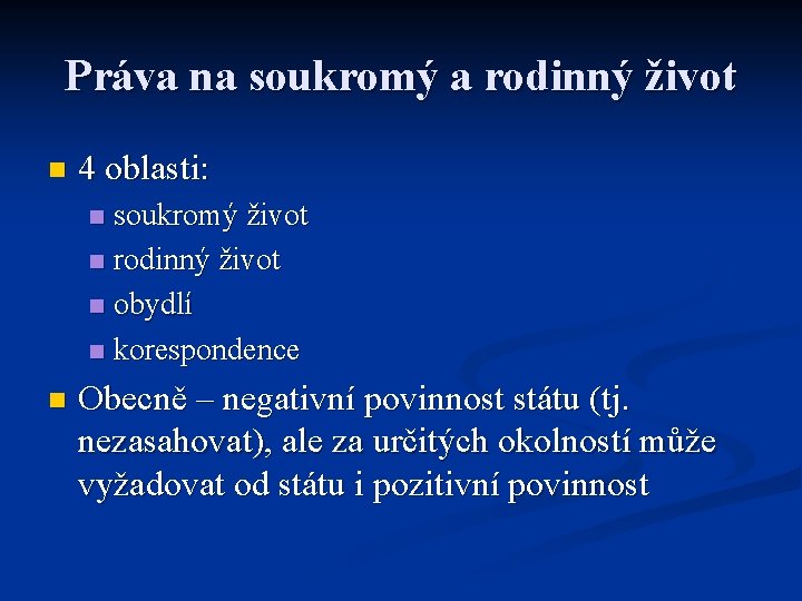 Práva na soukromý a rodinný život n 4 oblasti: soukromý život n rodinný život