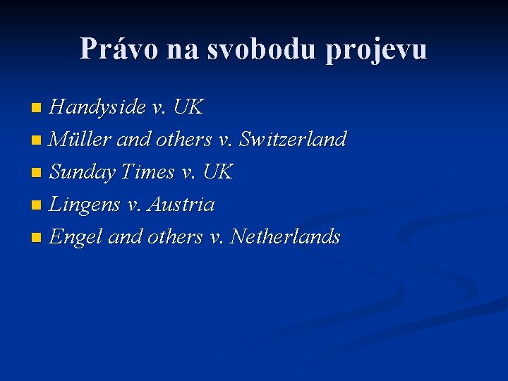 Právo na svobodu projevu Handyside v. UK n Müller and others v. Switzerland n