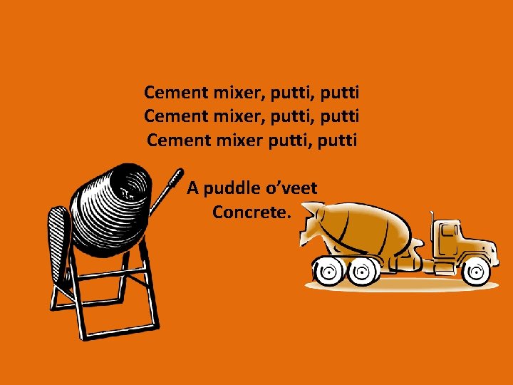 Cement mixer, putti, putti Cement mixer putti, putti A puddle o’veet Concrete. 