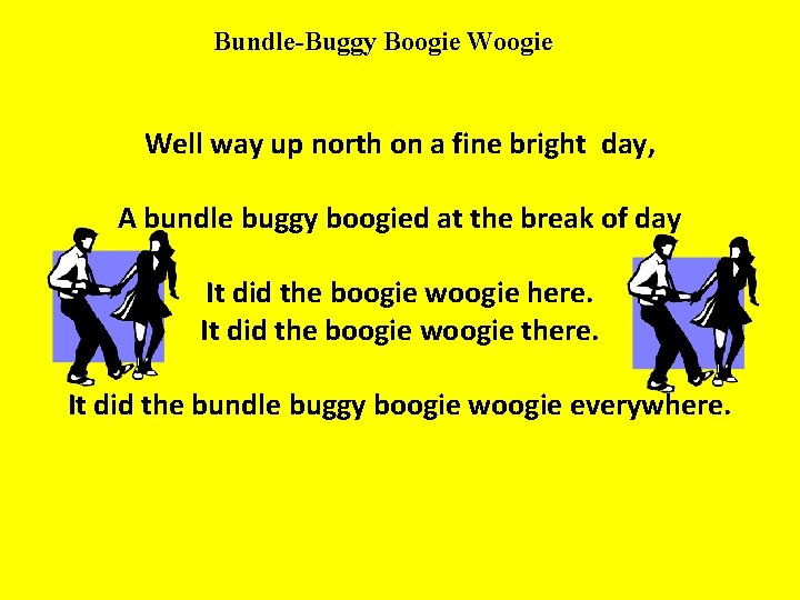 Bundle-Buggy Boogie Well way up north on a fine bright day, A bundle buggy