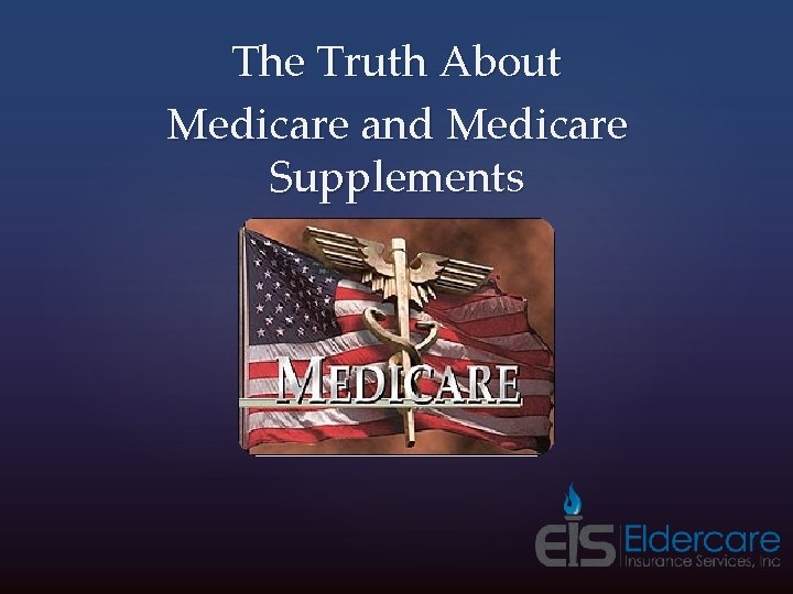 The Truth About Medicare and Medicare Supplements 