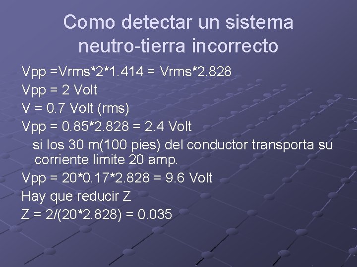 Como detectar un sistema neutro-tierra incorrecto Vpp =Vrms*2*1. 414 = Vrms*2. 828 Vpp =