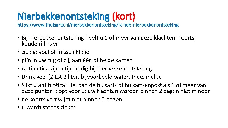 Nierbekkenontsteking (kort) https: //www. thuisarts. nl/nierbekkenontsteking/ik-heb-nierbekkenontsteking • Bij nierbekkenontsteking heeft u 1 of meer