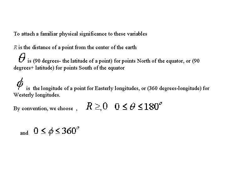 To attach a familiar physical significance to these variables R is the distance of