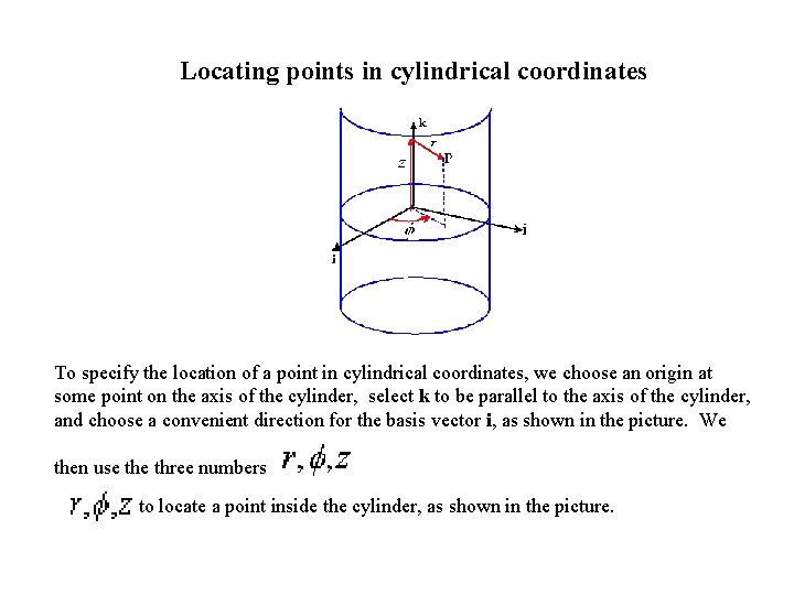 Locating points in cylindrical coordinates To specify the location of a point in cylindrical