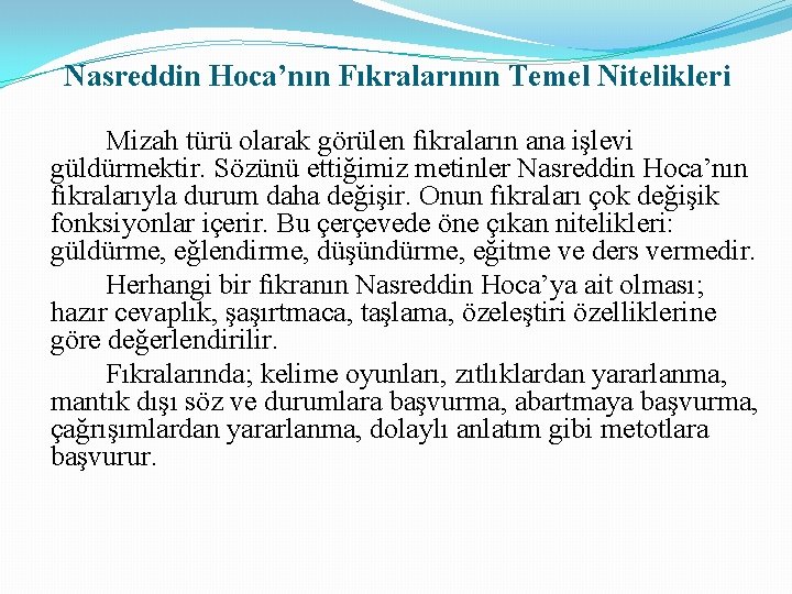 Nasreddin Hoca’nın Fıkralarının Temel Nitelikleri Mizah türü olarak görülen fıkraların ana işlevi güldürmektir. Sözünü