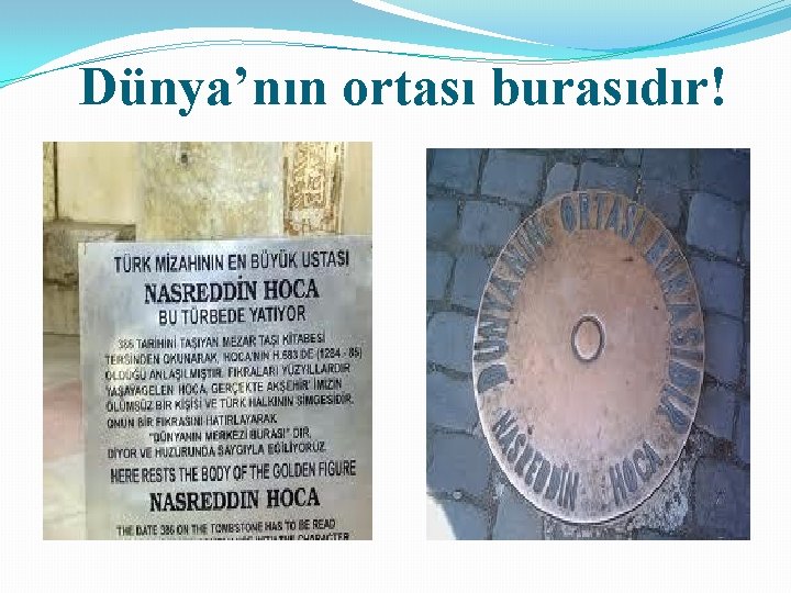 Dünya’nın ortası burasıdır! 