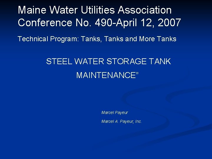 Maine Water Utilities Association Conference No. 490 -April 12, 2007 Technical Program: Tanks, Tanks
