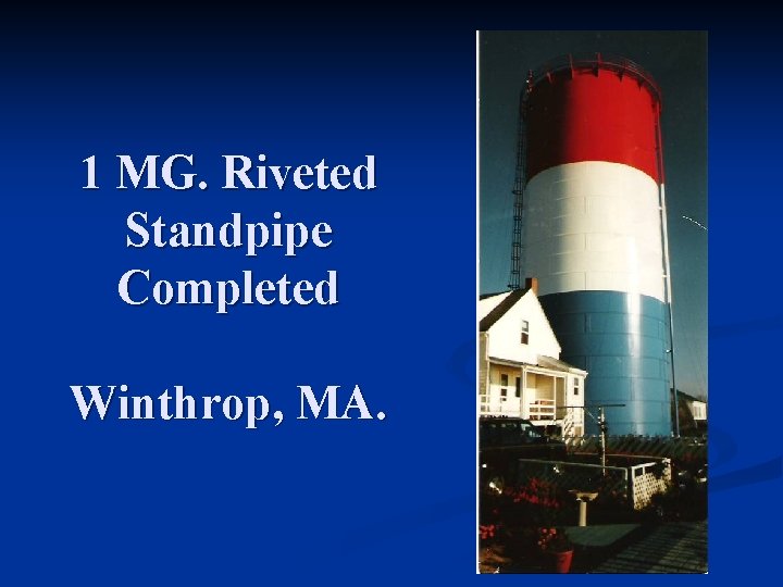 1 MG. Riveted Standpipe Completed Winthrop, MA. 