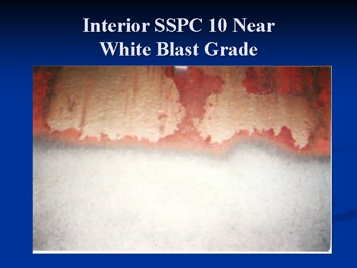 Interior SSPC 10 Near White Blast Grade 