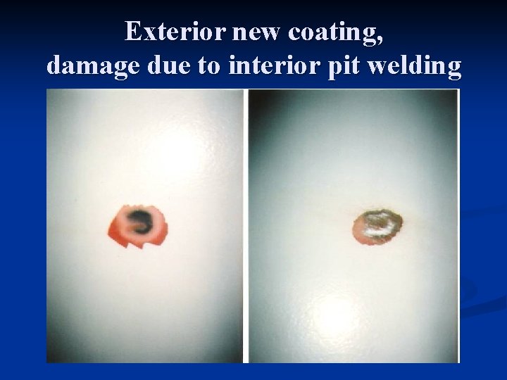 Exterior new coating, damage due to interior pit welding 