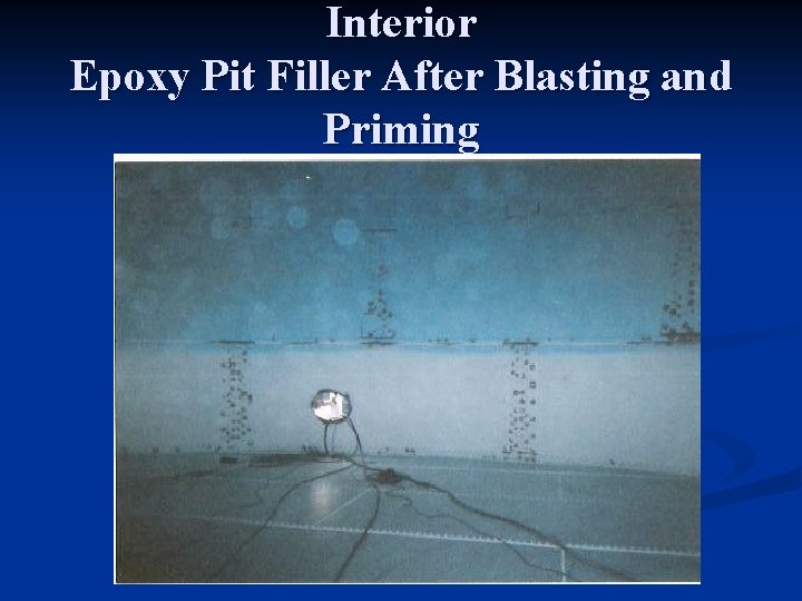 Interior Epoxy Pit Filler After Blasting and Priming 