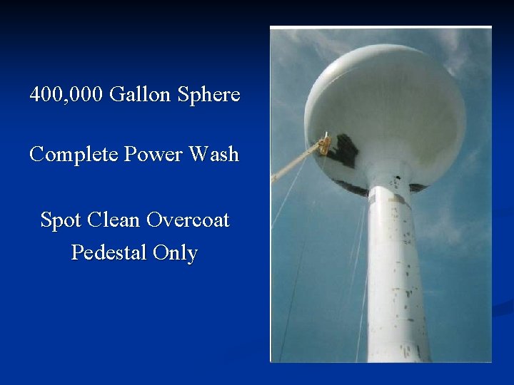 400, 000 Gallon Sphere Complete Power Wash Spot Clean Overcoat Pedestal Only 