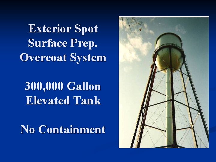 Exterior Spot Surface Prep. Overcoat System 300, 000 Gallon Elevated Tank No Containment 