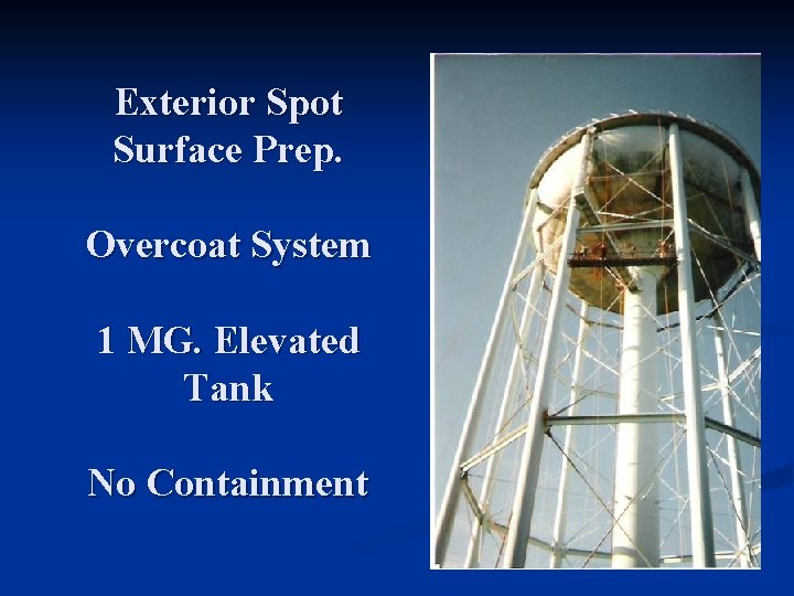 Exterior Spot Surface Prep. Overcoat System 1 MG. Elevated Tank No Containment 