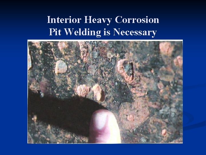 Interior Heavy Corrosion Pit Welding is Necessary 