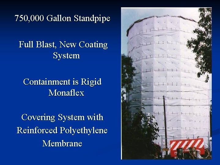 750, 000 Gallon Standpipe Full Blast, New Coating System Containment is Rigid Monaflex Covering