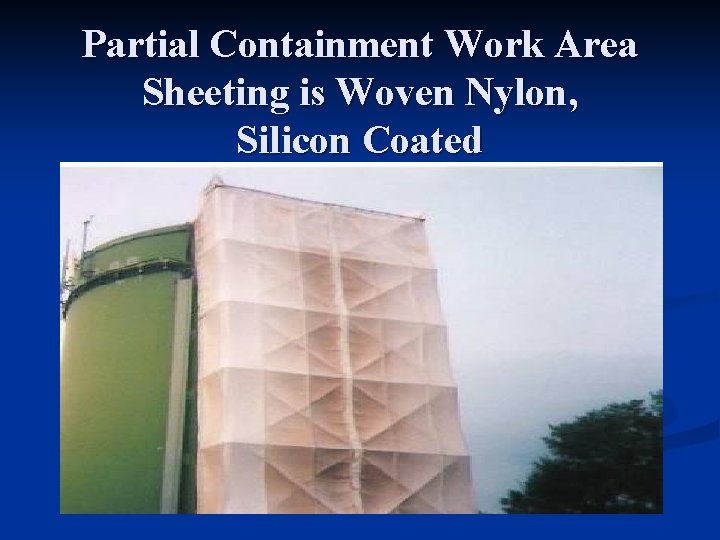 Partial Containment Work Area Sheeting is Woven Nylon, Silicon Coated 