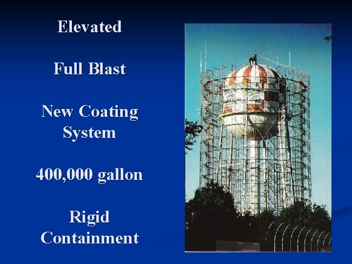 Elevated Full Blast New Coating System 400, 000 gallon Rigid Containment 