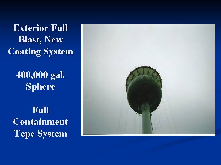 Exterior Full Blast, New Coating System 400, 000 gal. Sphere Full Containment Tepe System