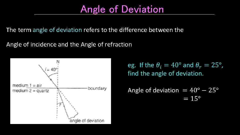 Angle of Deviation The term angle of deviation refers to the difference between the