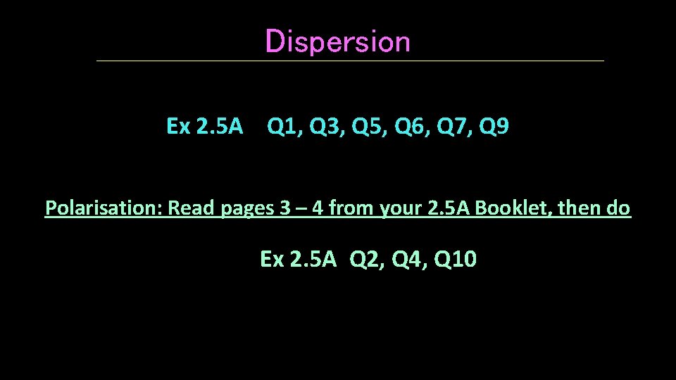 Dispersion Ex 2. 5 A Q 1, Q 3, Q 5, Q 6, Q