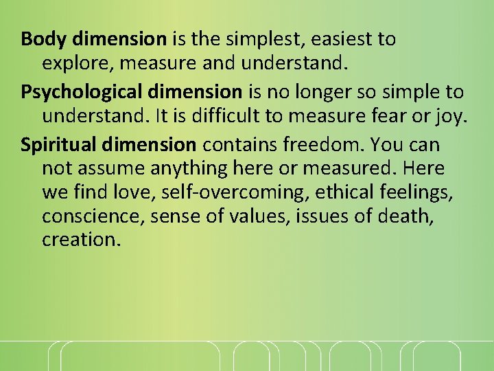 Body dimension is the simplest, easiest to explore, measure and understand. Psychological dimension is