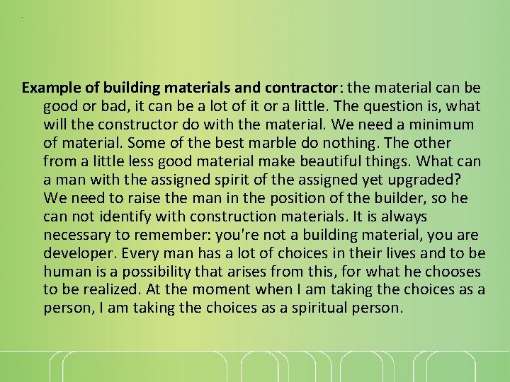 . Example of building materials and contractor: the material can be good or bad,