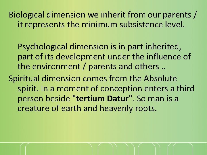 Biological dimension we inherit from our parents / it represents the minimum subsistence level.