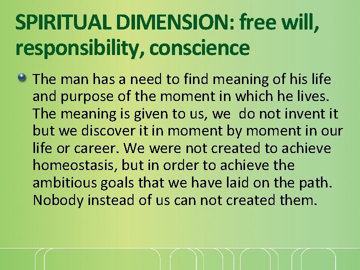 SPIRITUAL DIMENSION: free will, responsibility, conscience The man has a need to find meaning
