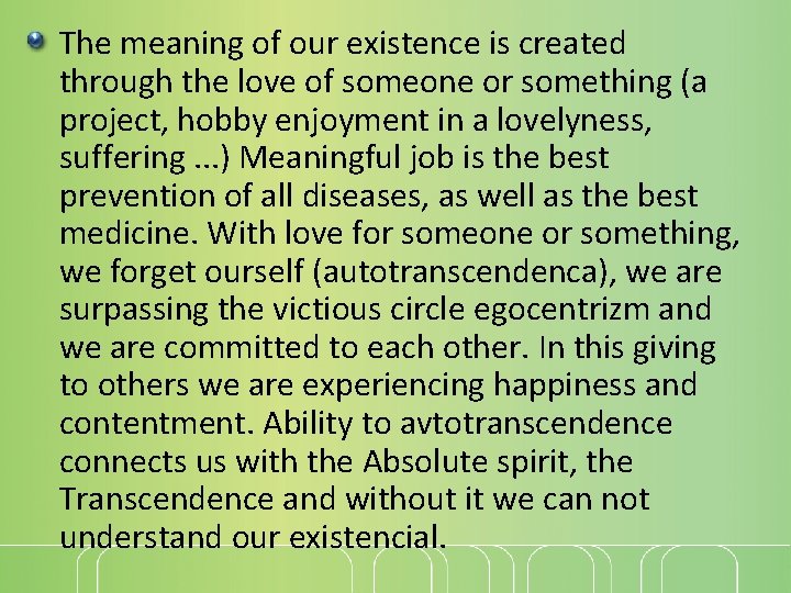 The meaning of our existence is created through the love of someone or something